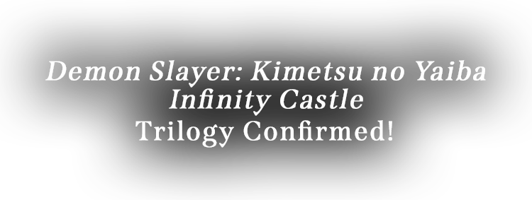 Demon Slayer: Kimetsu no Yaiba Infinity Castle Trilogy Confirmed!