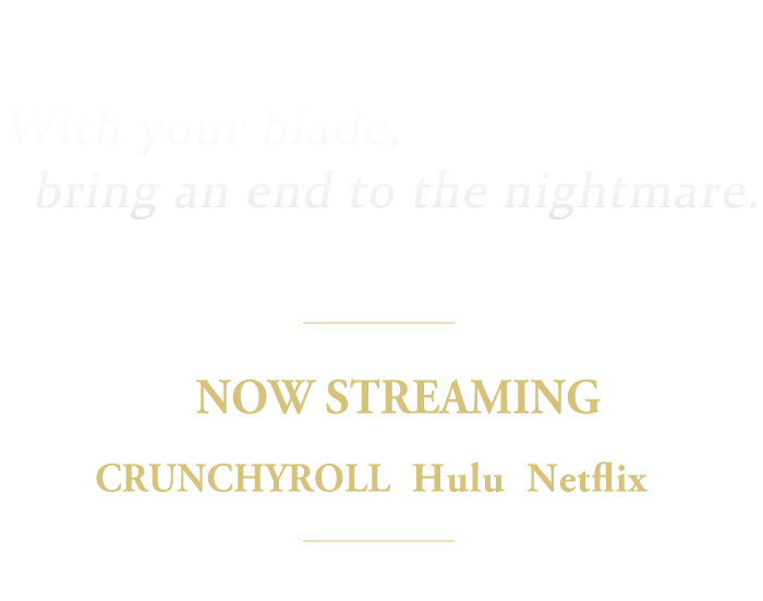 With your blade, bring an end to the nightmare. Streaming Starts October 10, 2021